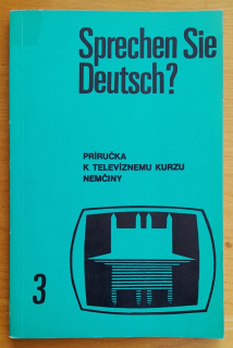 Sprechen Sie Deutsch? 3. / Príručka k televíznemu kurzu nemčiny