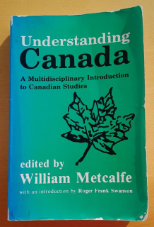 Understanding Canada / A Multidisciplinary Introduction to Canadian Studies