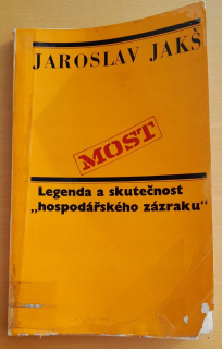 Legenda a skutečnost hospodářského zázraku / Edice Most
