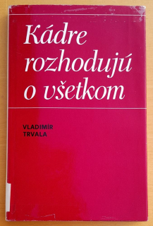Kádre rozhodujú o všetkom