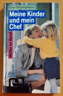 Meine Kinder und mein Chef / Mutter im Beruf
