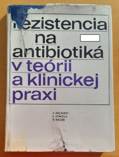 Rezistencia na antibiotiká v teórii a klinickej praxi