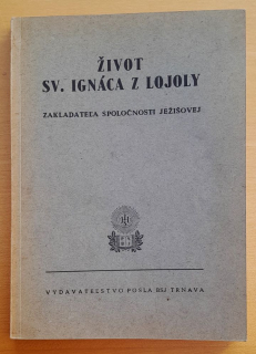 Život sv. Ignáca z Lojoly - zakladateľa Spoločnosti Ježišovej