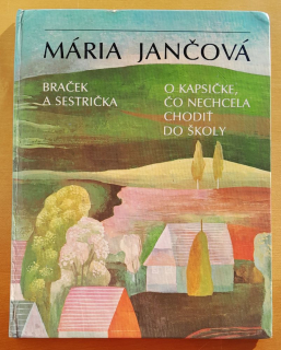 Braček a sestrička / O kapsičke, čo nechcela chodiť do školy / Vybrané spisy