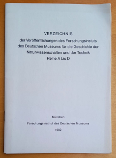 Verzeichnis der Veroffentlichungen des Forschungsinstituts des Deutschen Museums fur die Geschichte der Naturwissenschaften und der Technik