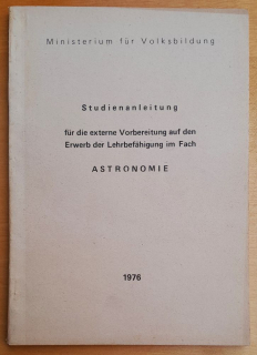 Studienanleitung fur die externe Vorbereitung auf den Erwerb der Lehrbefähigung im Fach Astronomie