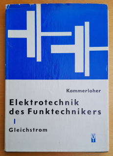 Elektrotechnik des Funktechnikers 1. Gleichstrom / Elektrotechnik des Rundfunk - Technikers / Teil 2. Wechselstrom