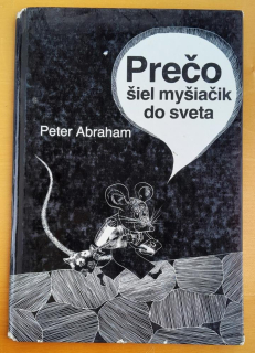 Prečo šiel myšiačik do sveta / Medzinárodná séria obrázkových kníh