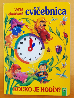 Veľká obrázková cvičebnica / Koľko je hodín