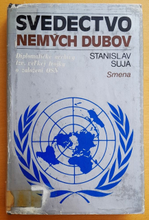 Svedectvo nemých dubov / Diplomatické archívy tzv. veľkej trojky o založení OSN