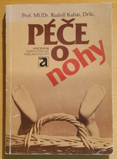 Péče o nohy / Příručka pro pedikéry, ortopedické protetiky a rehabilitační pracovníky