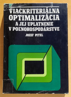 Viackriteriálna optimalizácia a jej uplatnenie v poľnohospodárstve / Ekonomika poľnohospodárstva