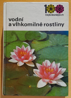 Vodní a vlhkomilné rostliny / 100 nejkrásnějších