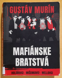 Mafiánske bratstvá / Holáňovci - Mišenkovci - Mellovci