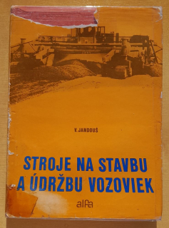 Stroje na stavbu a údržbu vozoviek / Edícia stavebníckej literatúry
