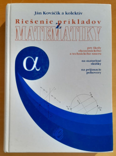 Riešenie príkladov z matematiky - pre školy ekonomického smeru - na maturitné skúšky - na prijímacie pohovory