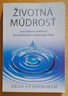 Životná múdrosť / Starodávna múdrosť pre pokojnejší a šťastnejší život