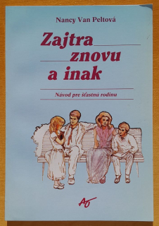 Zajtra znovu a inak / Návod pre šťastnú rodinu