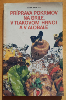 Príprava pokrmov na grile, v tlakovom hrnci a v alobale