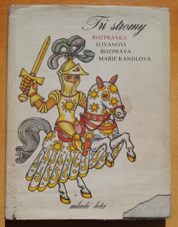 Tri stromy / Rozprávky o Honzovi, Jankovi a Ivanovi rozpráva Marie Kándlová