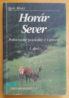 Horár Sever 1.diel / Poľovnícke poviedky z Liptova