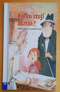 Koľko stojí zázrak / Malé príbehy pre potešenie duše
