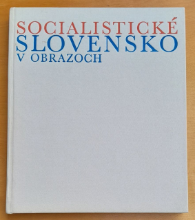 Socialistické Slovensko v obrazoch
