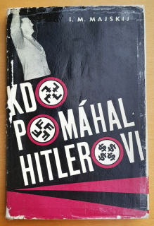 Kdo pomáhal Hitlerovi / Ze vzomínek sovětského velvyslance