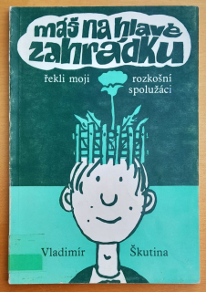 Máš na hlavě zahrádku, řekli moji rozkošní spolužáci