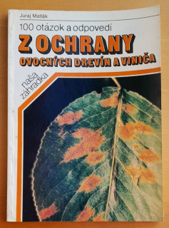 100 otázok a odpovedí z ochrany ovocných drevín a viniča / Naša záhradka