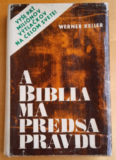 A Biblia má predsa pravdu / Vedci dokazujú historickú pravdu