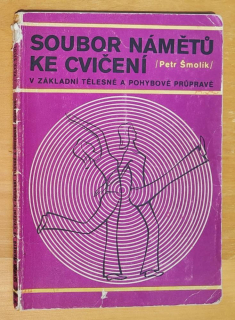 Soubor námětú ke cvičení v základní tělesné a pohybové prúpravě