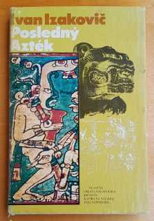 Posledný Azték alebo Chvála archeológie