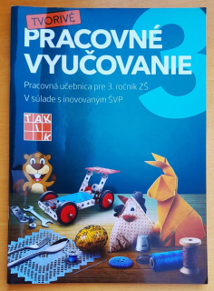 Tvorivé pracovné vyučovanie / Pracovná učebnica pre 3. ročník ZŠ / V súlade s inovovaným ŠVP