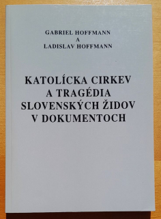 Katolícka cirkev a tragédia slovenských židov v dokumentoch