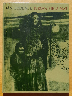 Ivkova biela mať / Vybrané spisy