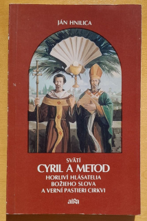 Svätí Cyril a Metod / Horliví hlásatelia božieho slova a verní pastieri cirkvi