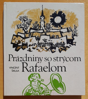 Prázdniny so strýcom Rafaelom / Vybrané spisy