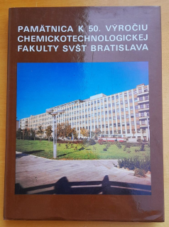 Pamätnica k 50. výročiu chemickotechnologickej fakulty SVŠT Bratislava 1940-1990