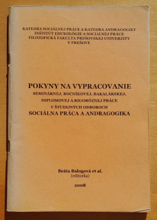 Pokyny na vypracovanie seminárnej, ročníkovej, bakalárskej, diplomovej a rigoróznej práce v študiných odboroch sociálna práca a andragogika