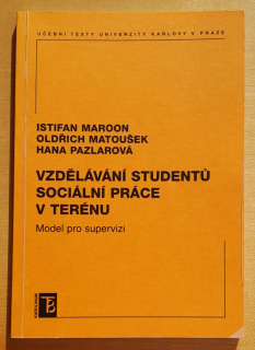 Vzdělávání studentú sociální práce v terénu / Model pro supervizi / Učební texty Univerzity Karlovy