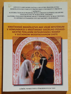 Kresťanské manželstvo ako veľké mystérium v komunikácii s kresťansko-sociálno-pedagogickým poslaním integrovanej rodiny v súčasnom modifikovanom svete