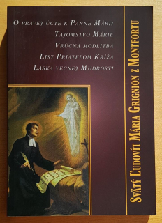 O pravej úcte k Panne Márii / Tajomstvo Márie / Vrúcna modlitba / List Priateľom Kríža / Láska večnej Múdrosti
