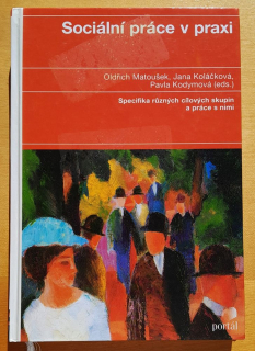 Sociální práce v praxi / Specifika rúzných cílových skupin a práce s nimi