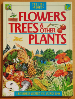 Flowers, trees and other Plants / Tell me about
