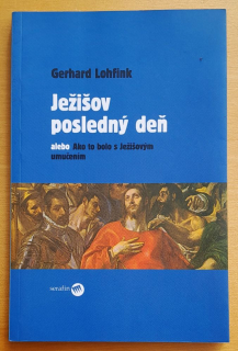 Ježišov posledný deň alebo Ako to bolo s Ježišovým umučením