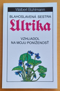 Blahoslavená sestra Ulrika / Vzhliadol na moju poníženosť