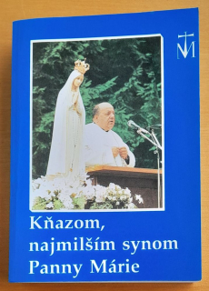 Kňazom, najmilším synom Panny Márie