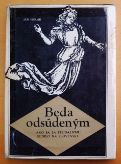 Beda odsúdeným / Ako sa za feudalizmu súdilo na Slovensku