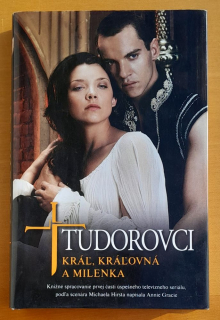 Tudorovci / Kráľ, kráľovná a milenka